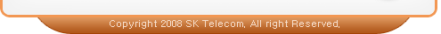 Copyright 2008 SK Telecom. All right Reserved.